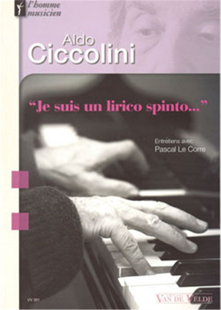 Aldo Ciccolini - Je suis un lirico spinto...